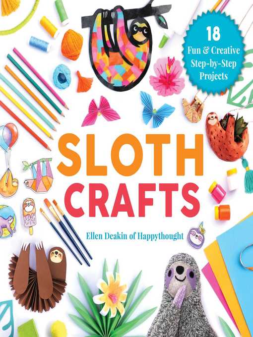 Title details for Sloth Crafts: 18 Fun & Creative Step-by-Step Projects by Ellen Deakin - Available